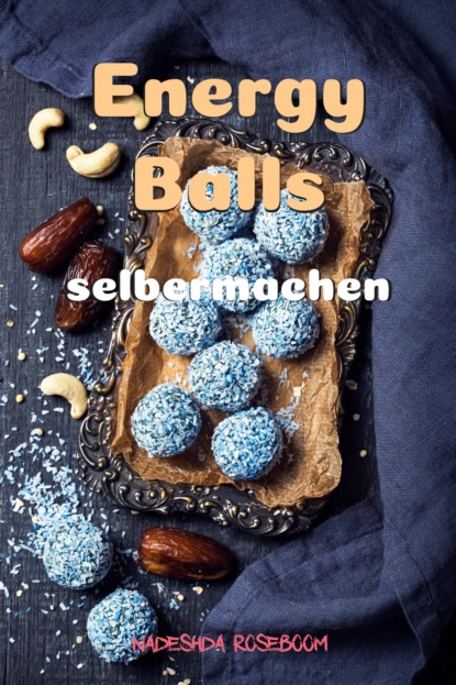 Energy Balls (Nadeshda Roseboom). 