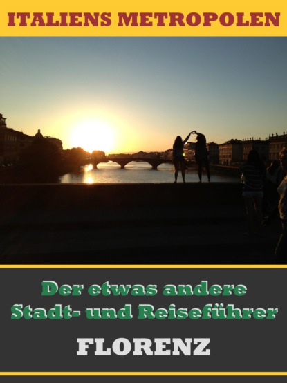 FLORENZ - Der etwas andere Stadt- und Reiseführer (A.D. Astinus). 