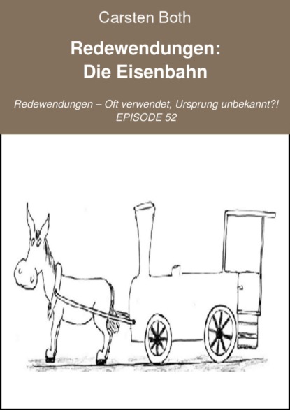 Redewendungen: Die Eisenbahn (Carsten Both). 