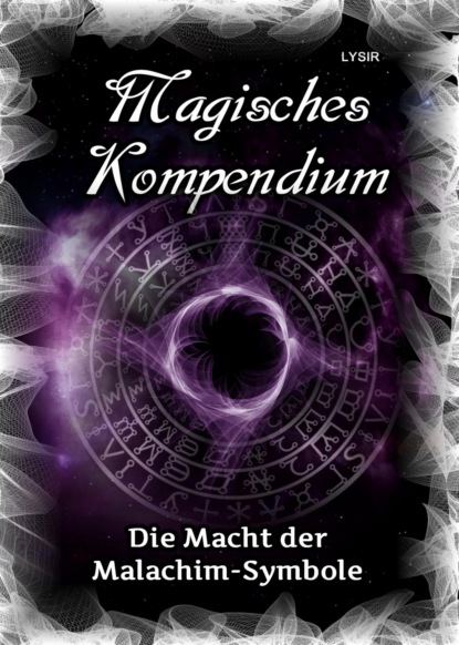 Magisches Kompendium - Die Macht der Malachim-Symbole (Frater LYSIR). 