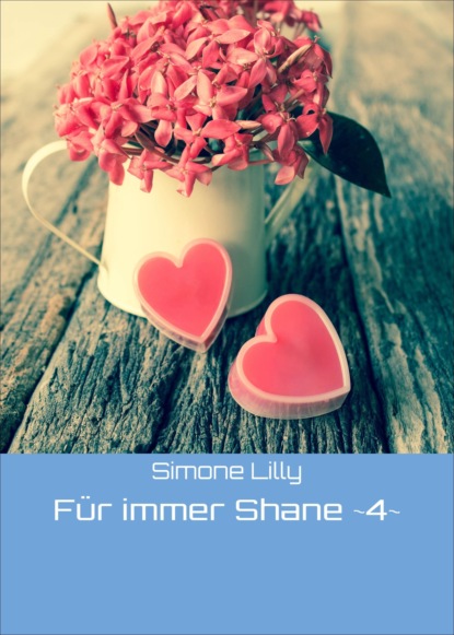 Für immer Shane ~4~ (Simone Lilly). 