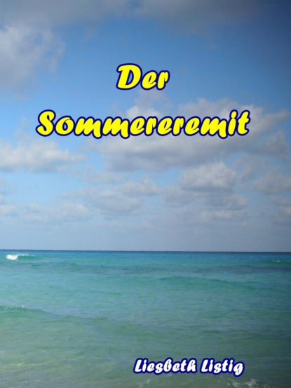 Der Sommereremit (Liesbeth Listig). 