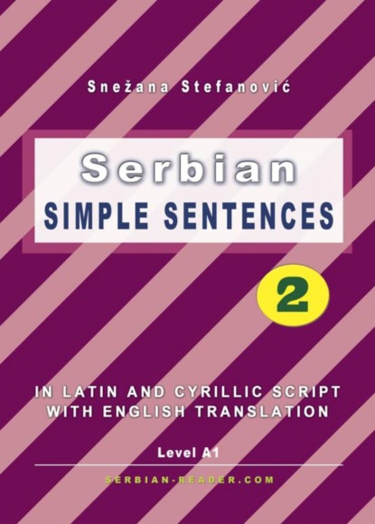 Serbian: Simple Sentences 2 (Snezana Stefanovic). 