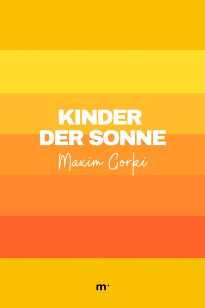 Kinder der Sonne (Maxim Gorki). 