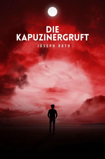 Обложка книги Die Kapuzinergruft, Йозеф Рот