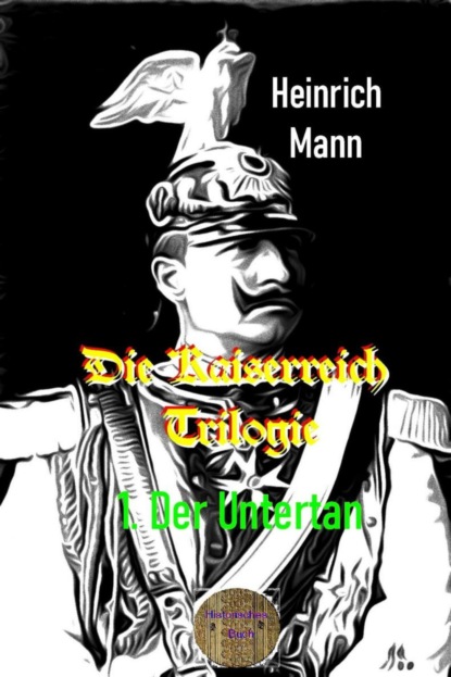 Die Kaiserreich Trilogie , 1. Der Untertan