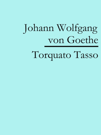 Torquato Tasso (Johann Wolfgang von Goethe). 