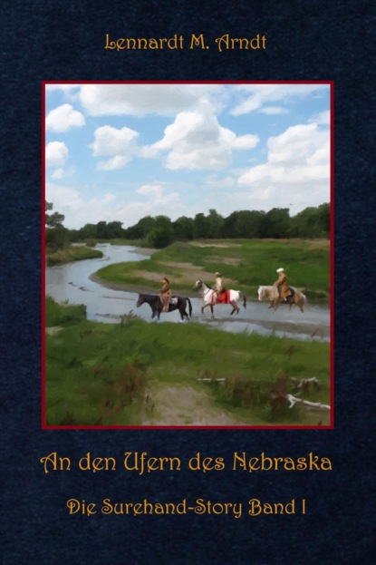 An den Ufern des Nebraska (Lennardt M. Arndt). 