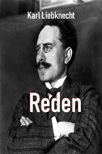 Reden (Karl Liebknecht). 