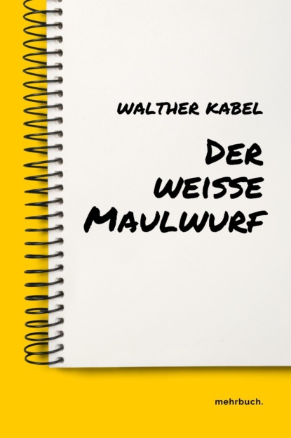 Der weiße Maulwurf (Walther Kabel). 