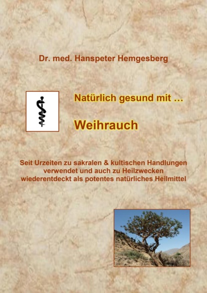 Natürlich gesund mit Weihrauch (Dr. Hanspeter Hemgesberg). 