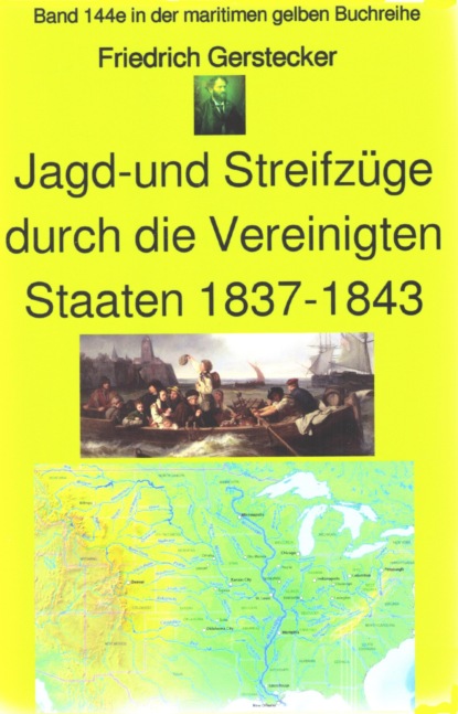 Friedrich Gerstecker: Streif- und Jagdz?ge durch die Vereinigten Staaten von Amerika 1837-43