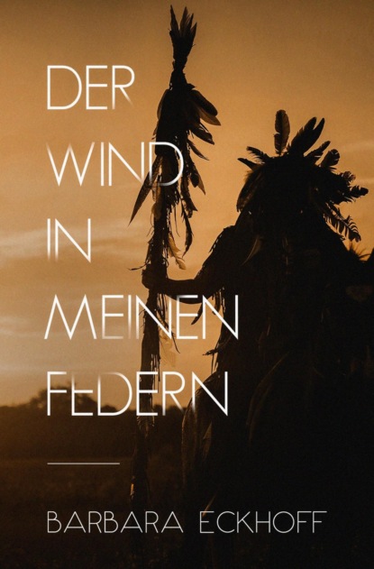 Der Wind in meinen Federn (Barbara Eckhoff). 