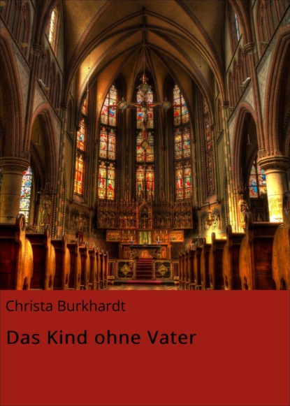 Das Kind ohne Vater (Christa Burkhardt). 