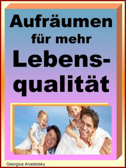 Aufräumen für mehr Lebensqualität