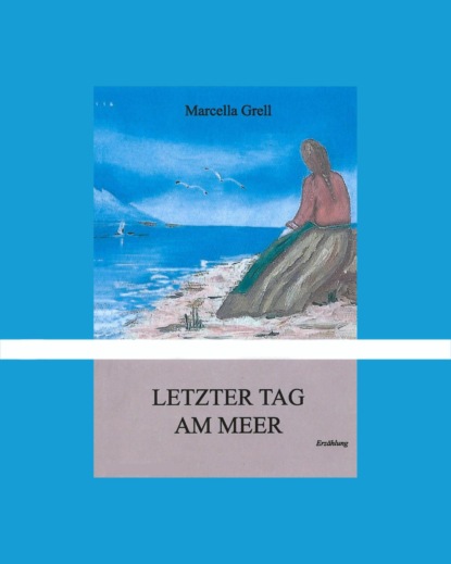 Letzter Tag am Meer (Marcella Grell). 