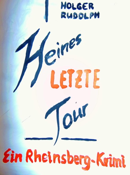 Heines letzte Tour (Holger Rudolph). 