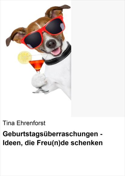 Geburtstagsüberraschungen - Ideen, die Freu(n)de schenken (Tina Ehrenforst). 