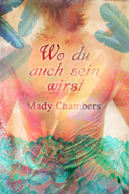 Wo du auch sein wirst (Mady Chambers). 