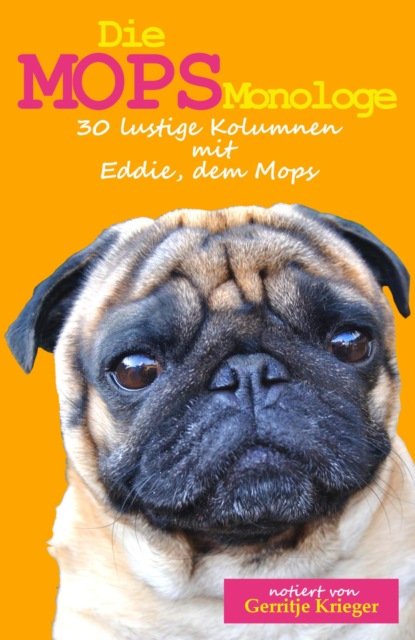 Die Mops Monologe (Gerritje Krieger). 