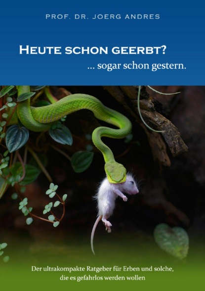 Heute schon geerbt? ... sogar schon gestern. (Prof. Dr. Joerg Andres). 