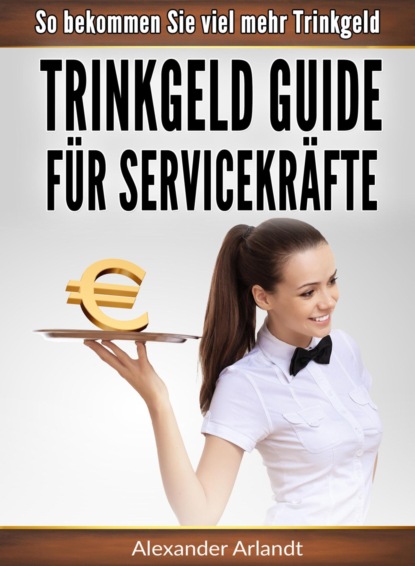 Trinkgeld Guide für Servicekräfte (Alexander Arlandt). 