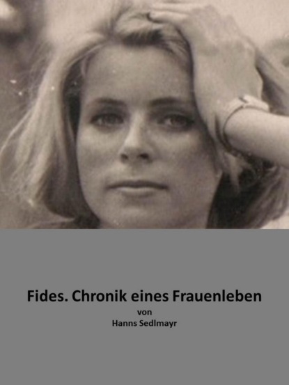 Fides. Chronik eines Frauenlebens. (Hanns Sedlmayr). 