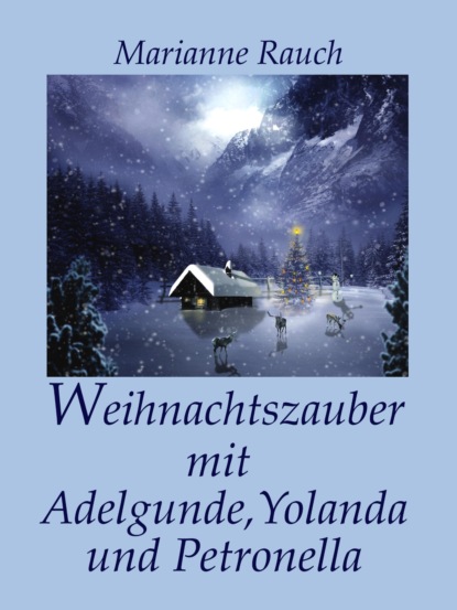 Weihnachtszauber mit Adelgunde, Yolanda und Petronella