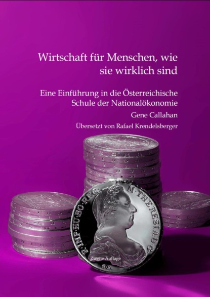 Wirtschaft für Menschen, wie sie wirklich sind (Gene Callahan). 