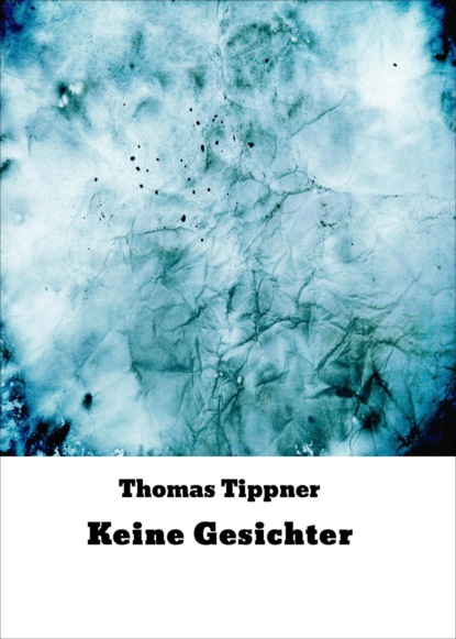 Keine Gesichter (Thomas Tippner). 