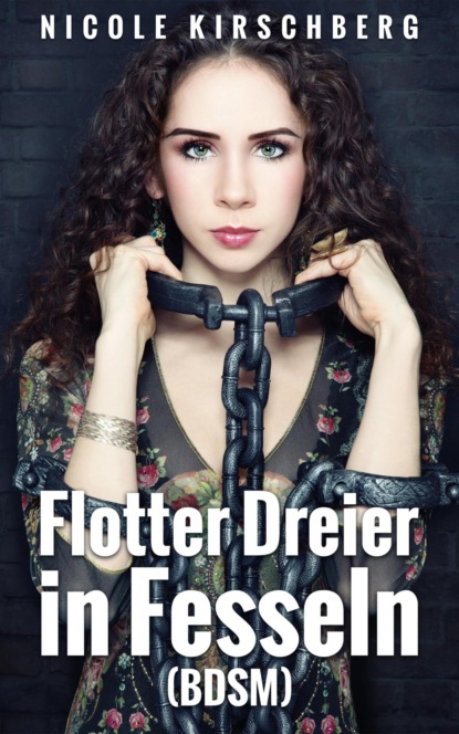 Flotter Dreier in Fesseln (BDSM) (Nicole Kirschberg). 