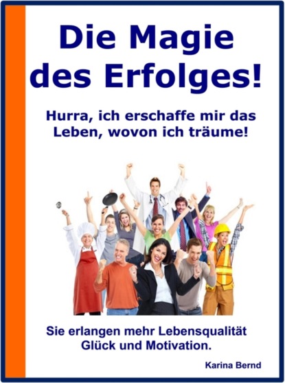 Die Magie des Erfolges! (Karina Bernd). 