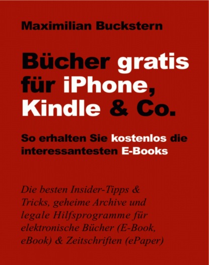 Bücher gratis für iPhone, Kindle & Co. (Maximilian Buckstern). 