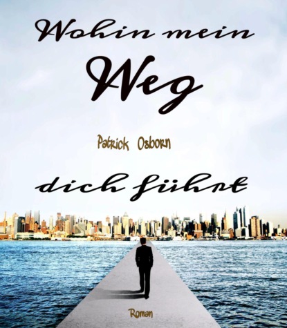 Wohin mein Weg dich führt (Patrick Osborn). 