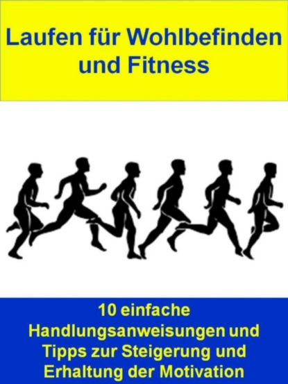 Laufen für Wohlbefinden und Fitness