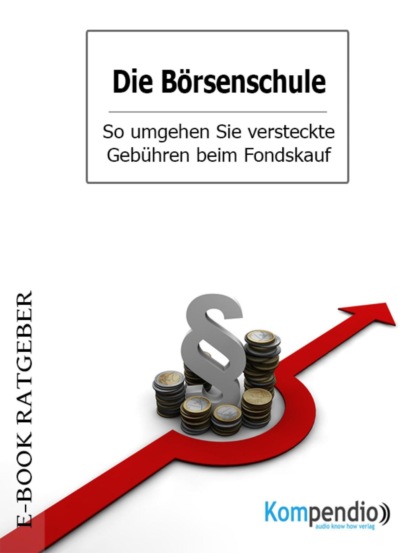 Die Börsenschule - So umgehen Sie versteckte Gebühren beim Fondskauf