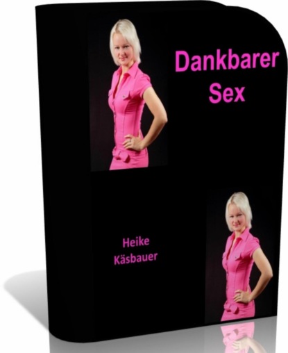 Dankbarer Sex (Heike Käsbauer). 