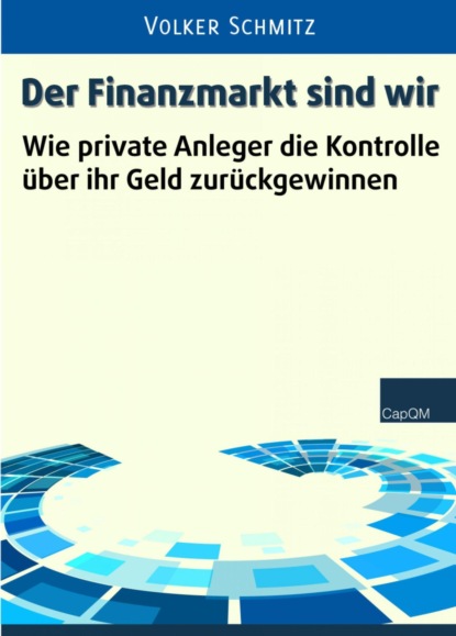 Der Finanzmarkt sind wir (Volker Schmitz). 