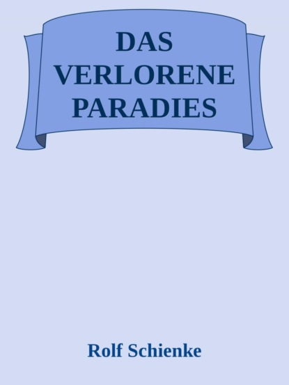 Das verlorene Paradies