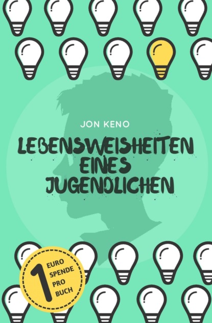 Lebensweisheiten eines Jugendlichen (Jon Keno). 