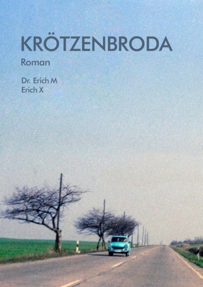 Krötzenbroda (Dr. Erich M). 