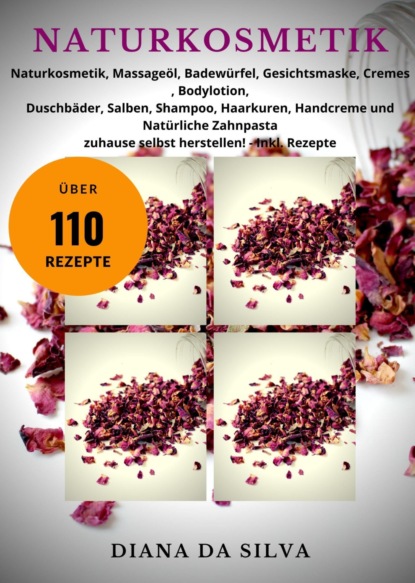 NATURKOSMETIK SELBER MACHEN (Diana Da Silva). 