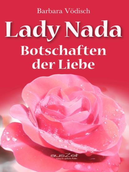 Lady Nada - Botschaften der Liebe - Barbara Vödisch