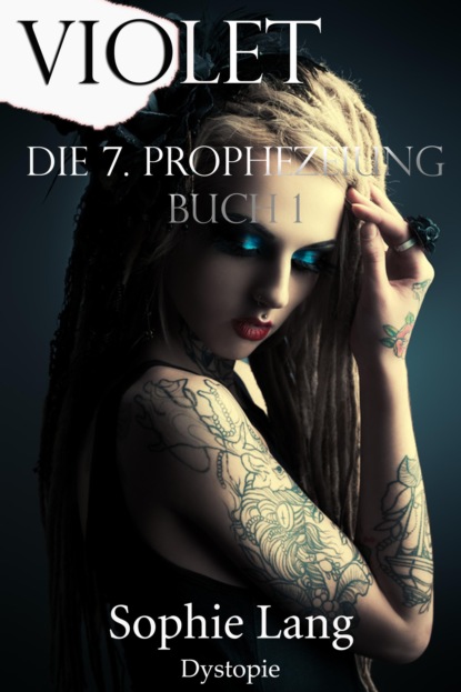 Violet - Die 7. Prophezeiung - Buch 1
