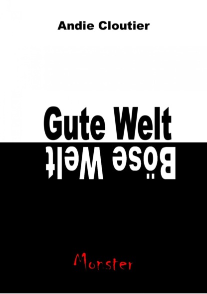 Gute Welt, böse Welt (Andie Cloutier). 