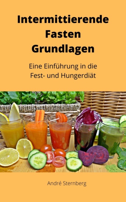 Intermittierende Fasten Grundlagen (André Sternberg). 