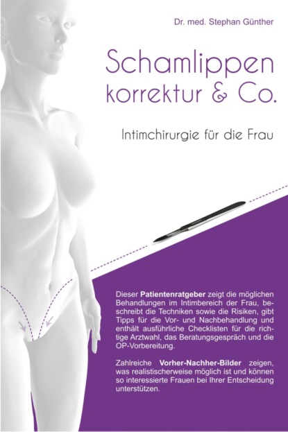 Schamlippenkorrektur & Co. - Intimchirurgie für die Frau (Stephan Günther). 