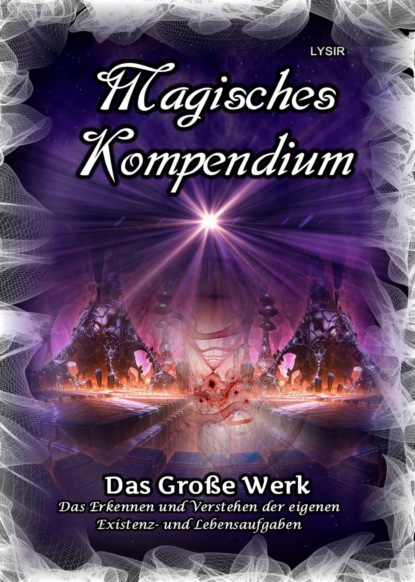 Magisches Kompendium - Das Große Werk (Frater LYSIR). 