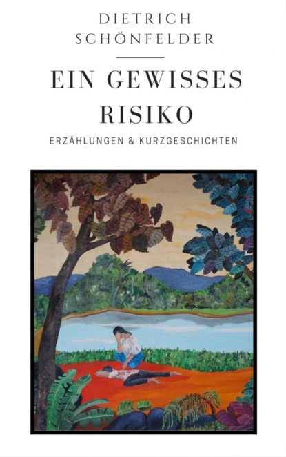 Ein Gewisses Risiko (Dietrich Schönfelder). 