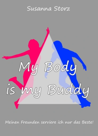 Обложка книги Susanna Storz - My Body Is My Buddy, Susanna Storz